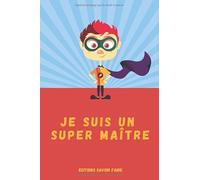Cadeau de maître - Je suis un Super Maître - Carnet de notes - Idée cadeau pour maître de fin d'année, pour école maternelle ou école primaire