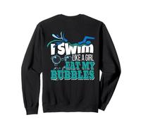 Cadeau de Natation pour Filles « I Swim Like A Girl Eat My Bubbles » Sweatshirt