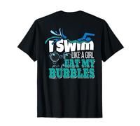 Cadeau de Natation pour Filles « I Swim Like A Girl Eat My Bubbles » T-Shirt