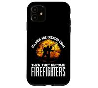 Cadeau de Pompier « All Men are Equal Some Put Out Fire » Coque pour iPhone 11