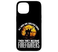 Cadeau de Pompier « All Men are Equal Some Put Out Fire » Coque pour iPhone 15