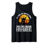 Cadeau de Pompier « All Men are Equal Some Put Out Fire » Débardeur