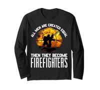 Cadeau de Pompier « All Men are Equal Some Put Out Fire » Manche Longue