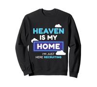 Cadeau de recrutement Heaven is My Home I'm Just Here Sweatshirt