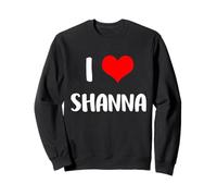 Cadeau de Saint Valentin pour Anniversaire de Mariage avec Inscription « I Love Shanna » Sweatshirt