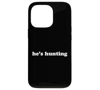 Cadeau de saison de chasse pour femme abandonnée, il est à la chasse Coque pour iPhone 13 Pro