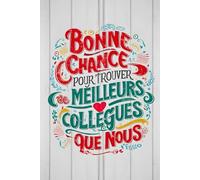 Cadeau Depart Collegue Francais: **100 Jours de Positivité** : Un cahier amusant et inspirant pour un collègue au départ en retraite. Bonne continuation