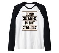 Cadeau d'histoire des Noirs Être Noir n'est Pas Un Crime End Racisme Manche Raglan