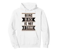 Cadeau d'histoire des Noirs Être Noir n'est Pas Un Crime End Racisme Sweat à Capuche