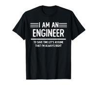 Cadeau d'ingénieur « I Am an Engineer to Save Time I'm Always Right » T-Shirt Graphique avec Valeur