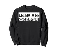 Cadeau Drôle Anti Saint-Valentin Célibataire 100% Disponible Sweatshirt
