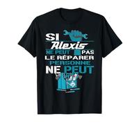 Cadeau Drôle Si Alexis Ne Peut Pas Le Réparer T-Shirt