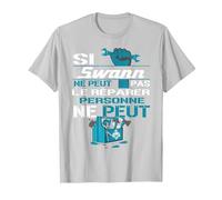 Cadeau Drôle Si Swann Ne Peut Pas Le Réparer T-Shirt, Homme, Argent, 3XL