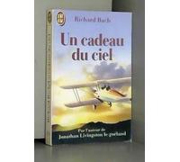 Cadeau du ciel - par l'auteur de jonathan livingston le goeland (Un)