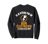 Cadeau Électricien Humour, Si J’étais Pas Doué, Ça Se Sau Sweatshirt
