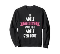 Cadeau Femme Personnalisé Prénom Adèle S'en Fiche Sweatshirt