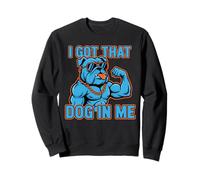 Cadeau Funny I Got That Dog in Me Meme Determination pour Hommes et Femmes Sweatshirt