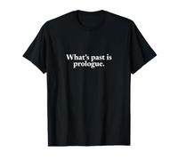 Cadeau généalogique avec Citation « Whats Past is Prologue » T-Shirt Graphique avec Valeur