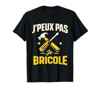 Cadeau Homme Bricoleur Humour J'Peux Pas Je Bricole T-Shirt