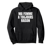 Cadeau Homme Drôle - Ma Femme A Toujours Raison Sweat à Capuche