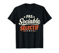 Cadeau Homme Humour Original Drole Pas Sociable Sélectif T-Shirt