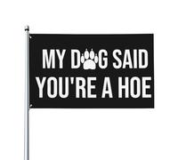 Cadeau Humoristique Avec La Citation « Mon Chien A Dit Que Tu Étais Une P*Te » Drapeaux Solide Drapeau Couleurs Vives Garden Flag Pour Mur Extérieur Pelouse 90X150Cm