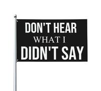 Cadeau Humoristique « N'Entendez Pas Ce Que Je N'Ai Pas Dit » Garden Flag Résistant Aux Intempéries Drapeau De Jardin Solide Drapeaux Pour Maison Porche Intérieur 90X150Cm
