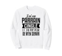 Cadeau Humoristique pour Parrain - I Have A Cinglé Godfather Sweatshirt