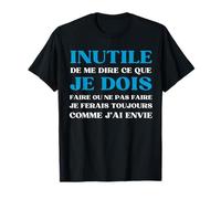 Cadeau Humour Je Faire Comme J'ai Envie T-Shirt