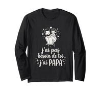 Cadeau Humour Papa - J'Ai Pas Besoin De Toi J'Ai Papa Drôle Manche Longue