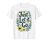 Cadeau inspirant pour Homme et Femme Just Let It Go T-Shirt