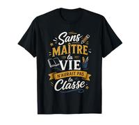 Cadeau Maître d'École Fin d'Année Humour Original La Classe T-Shirt