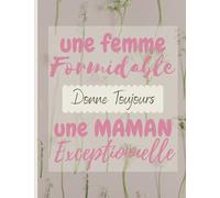 Cadeau Maman Femme Formidable donne une Maman Exceptionnelle carnet de note