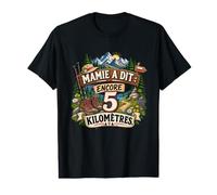Cadeau Mamie Randonneuse Encore 5 Kilomètres Randonnée T-Shirt Graphique avec Valeur