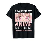 Cadeau Otaku avec inscription « I Paused My Anime To Be Here » T-Shirt