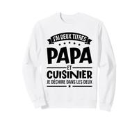 Cadeau Papa Humour Fêtes des Pères Papa Cuisinier Sweatshirt