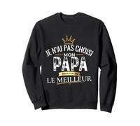 Cadeau Papa Je n'ai Pas Choisi Mon Papa Le Meilleur Sweatshirt