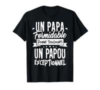 Cadeau Papou Un Papa Formidable donne un Papou Exceptionnel T-Shirt
