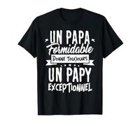 Cadeau Papy Un Papa Formidable donne un Papy Exceptionnel T-Shirt