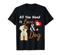 Cadeau pour Amoureux des Chiens - Tout ce Dont Vous Avez Besoin est l'amour et Un Chien Mignon T-Shirt
