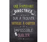 Cadeau pour Directrice : Une Formidable Directrice: Directrice d'école, Idée Cadeau Directrice Maternelle, Primaire , collége, lycéee .... Cadeau ... , remerciement..... Carnet de Notes Lignés