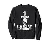 Cadeau pour Joueur de Crosse ne Peut Pas Jouer à Nice Play Fun Lacrosse Sweatshirt