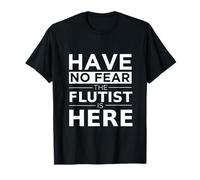 Cadeau pour Joueur de flûte avec Inscription « Have No Fear The Flutist is Here » T-Shirt