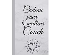 Cadeau pour le meilleur Coach: Cadeau pour remercier son Coach, anniversaire Coach, cadeau stylé chic pour témoigner sa reconnaissance et gratitude ... format 6*9 pouces, couverture souple.