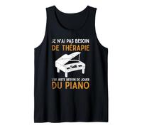 Cadeau pour Pianiste J'Ai Juste Besoin De Jouer du Piano Débardeur