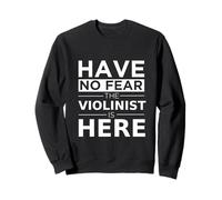 Cadeau pour violoniste « Have No Fear Violinist is Here » Sweatshirt
