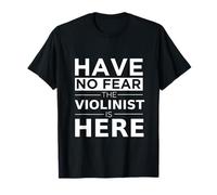 Cadeau pour violoniste « Have No Fear Violinist is Here » T-Shirt