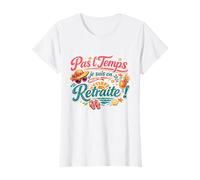 Cadeau Retraite Femme Humour Original Drole Pas Le Temps ! T-Shirt