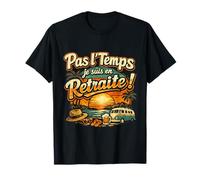 Cadeau Retraite Homme Humour Original Drole Pas Le Temps ! T-Shirt