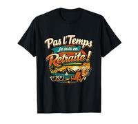 Cadeau Retraite Homme Humour Original Drole Pas Le Temps ! T-Shirt